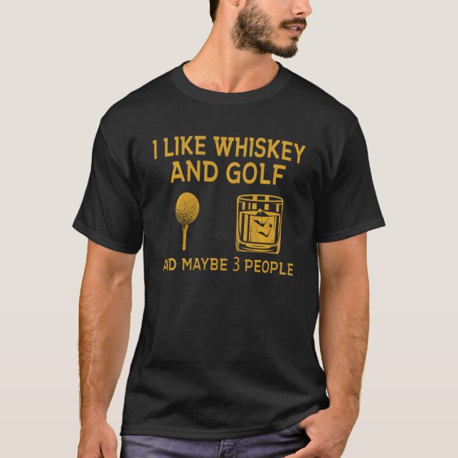 Camiseta Eu gosto de Whiskey e Golf e talvez três Pessoas e (Frente)
