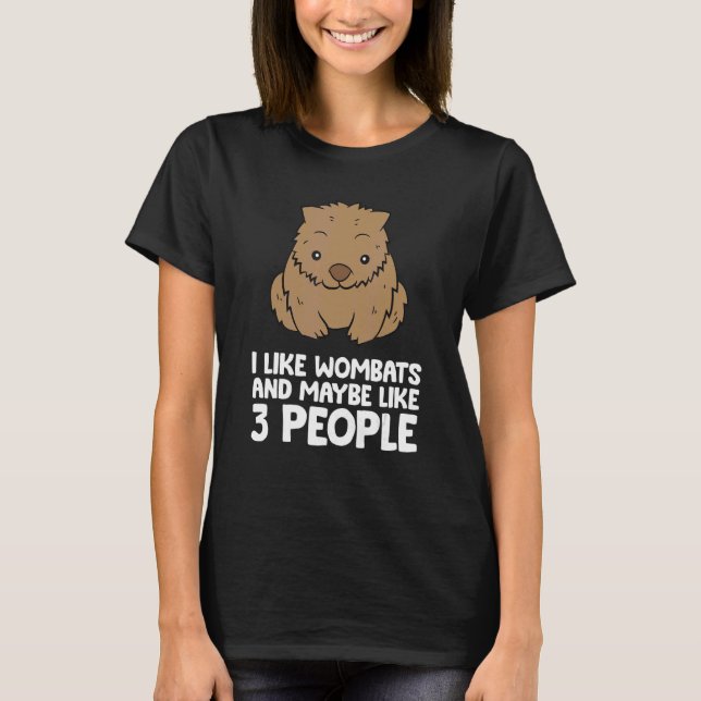 Camiseta Eu Gosto De Wombats E Talvez Como 3 Pessoas Wombat (Frente)