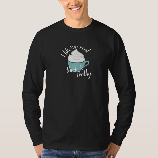 Camiseta Eu gosto deles bem grossos e espumosos   (Frente)