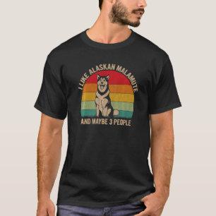 Camiseta Eu Gosto Do Alaskan Malamute E Talvez De Três Pess