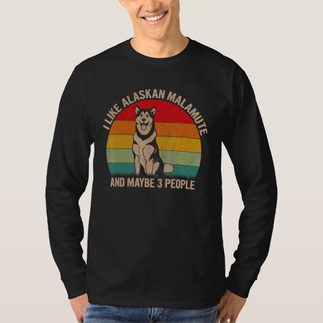 Camiseta Eu Gosto Do Alaskan Malamute E Talvez De Três Pess (Frente)
