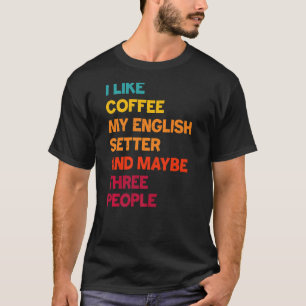 Camiseta Eu gosto do café, do meu lanche inglês e talvez de