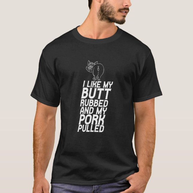 Camiseta Eu Gosto Do Meu Bumbum Esfregado E Do Meu Porco Pu (Frente)