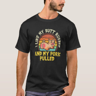 Camiseta Eu Gosto Do Meu Bumbum Esfregado E Meu Porco Puxad