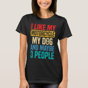 Camiseta Eu Gosto Do Meu Cachorro De Motocicleta E Talvez 3