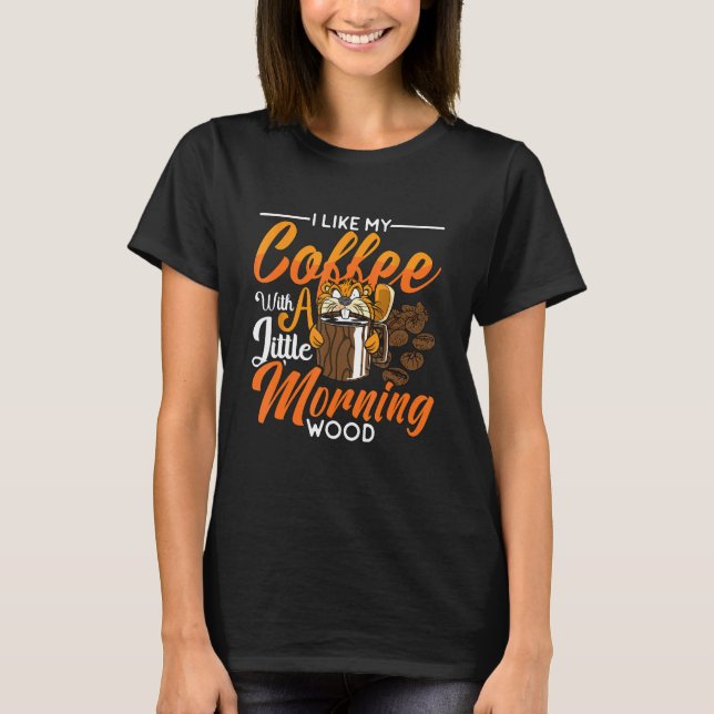 Camiseta Eu Gosto Do Meu Café Com Um Pequeno Rodapé De Manh (Frente)
