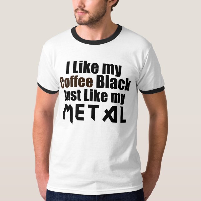 Camiseta Eu gosto do meu café preto assim como o meu metal (Frente)