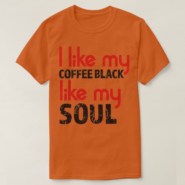 Camiseta Eu gosto do meu café preto como minha alma (Frente do Design)