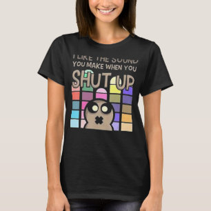 Camiseta Eu Gosto Do Som Que Você Faz Quando Cale A Boca