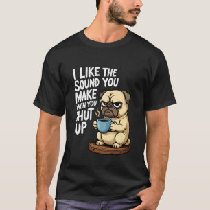 Camiseta Eu Gosto Do Som Que Você Faz Quando Você Fecha A B