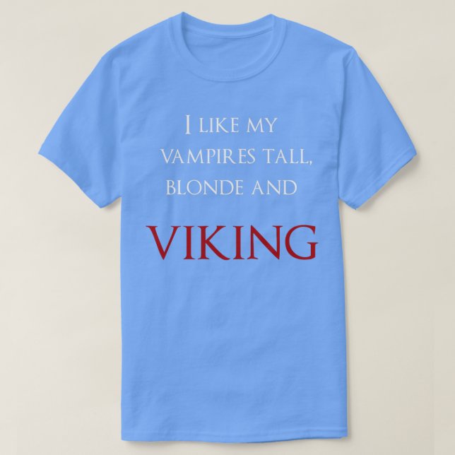 Camiseta Eu gosto dos meus vampiros loiros e viking brancos (Frente do Design)