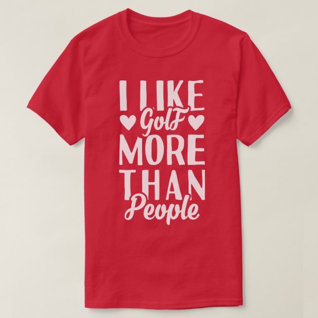 Camiseta Eu Gosto Mais De Golfe Do Que De Pessoas (Frente do Design)