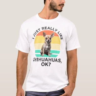 Camiseta Eu Gosto Muito De Chihuahuas, OK?