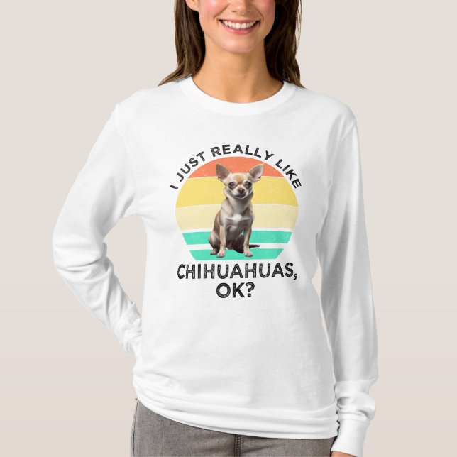 Camiseta Eu Gosto Muito De Chihuahuas, OK? (Frente)