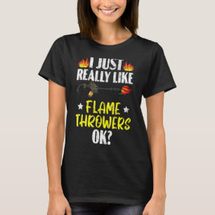 Camiseta Eu Gosto Muito De Lançadores De Chama Ok Flamewer