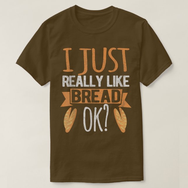 Camiseta Eu Gosto Muito De Pão Ok Pão Engraçado Fazendo Pão (Frente do Design)