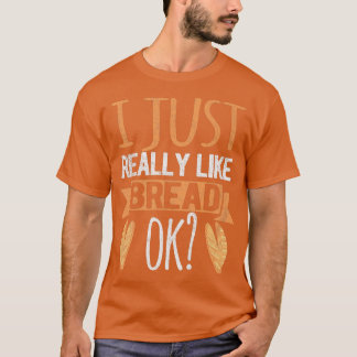 Camiseta Eu Gosto Muito De Pão Ok Pão Engraçado Fazendo Pão