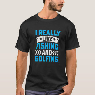 Camiseta Eu Gosto Muito De Pescar E Golfe - Golfe Pescador