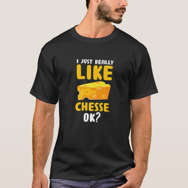 Camiseta Eu Gosto Muito De Queijo, Ok? Comida engraçada Pun (Frente)