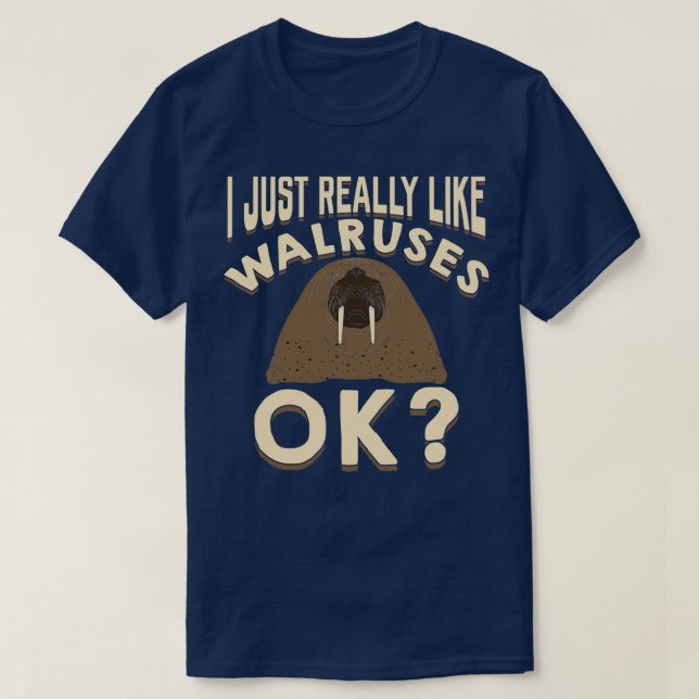 Camiseta Eu Gosto Muito De Walruses Ok Amante de os animais (Frente do Design)