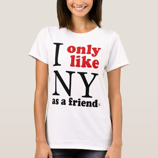 Camiseta Eu gosto somente de NY como um amigo (Frente)