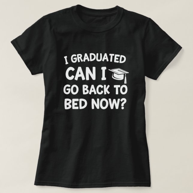 Camiseta Eu graduei-me posso mim ir para trás colocar agora (Frente do Design)