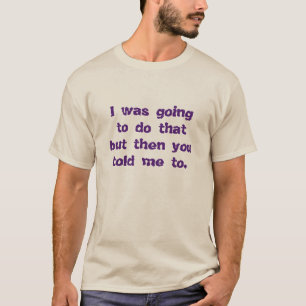 Camiseta Eu ia fazer aquilo...
