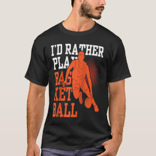 Camiseta Eu ia Preferencialmente jogar partida de basquete