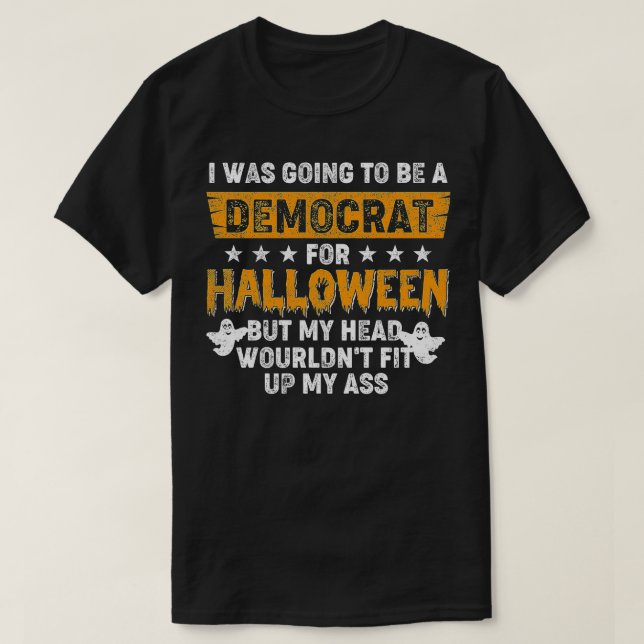Camiseta Eu Ia Ser Um Democrata Para O Halloween (1) (Frente do Design)