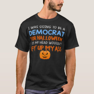 Camiseta Eu Ia Ser Um Democrata Para O Halloween Mas O Meu