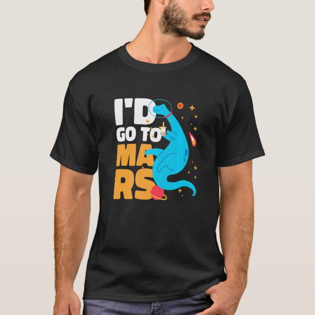 Camiseta Eu iria a Marte com um Dinossauro para Astronautas (Frente)