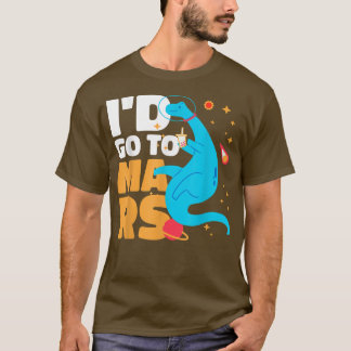 Camiseta Eu iria a Marte com um Dinossauro para Astronautas