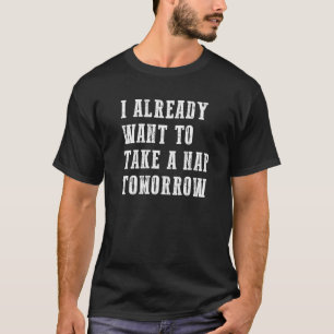 Camiseta Eu já quero tirar uma soneca amanhã 2