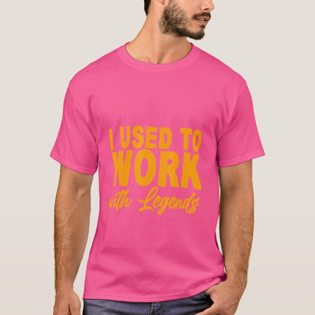 Camiseta Eu Já Trabalhei Com Lendas (Frente)