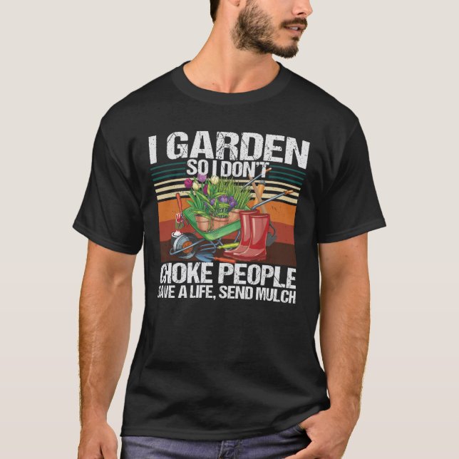 Camiseta Eu jardim, então eu não engasgo Pessoas jardinagem (Frente)