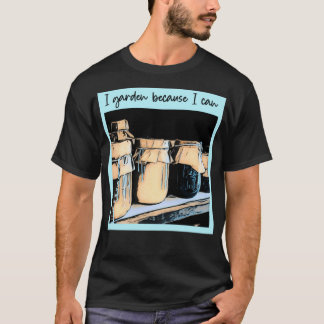 Camiseta Eu jardim porque eu posso guardar presente para o 