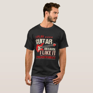 Camiseta Eu jogo a guitarra porque eu gosto d não porque I