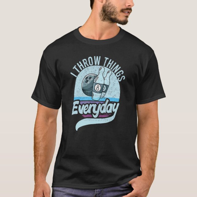 Camiseta Eu Jogo Coisas Coisas Que Boliche Jogar Coisa (Frente)