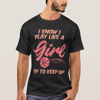 Camiseta Eu Jogo Como Uma Menina Jogadora De Basquete, Joga