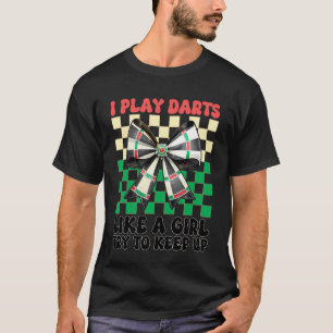 Camiseta Eu jogo dardos como um tabuleiro de dardos menina