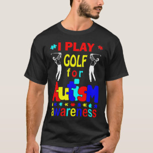 Camiseta Eu Jogo Golfe Para A Consciência Do Autismo Camise