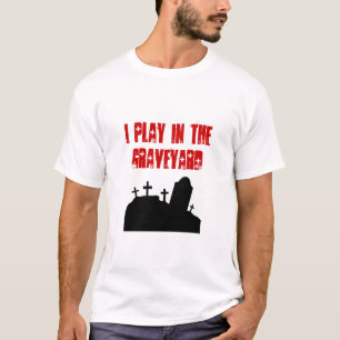 Camiseta Eu jogo no cemitério