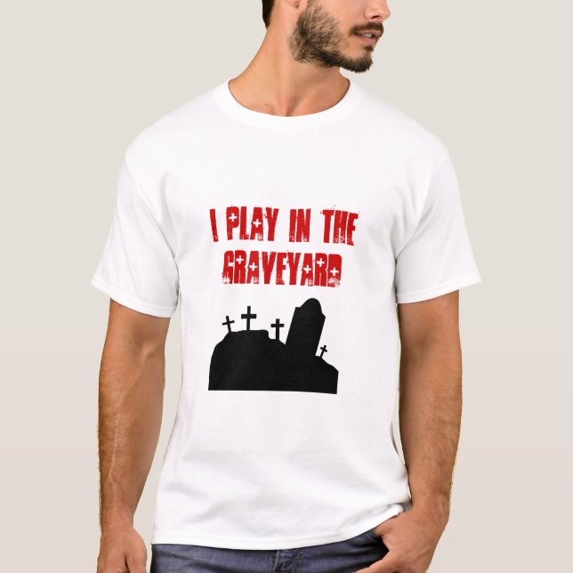 Camiseta Eu jogo no cemitério (Frente)