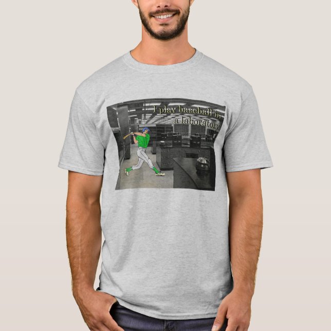 Camiseta Eu jogo o basebol em um laboratório (Frente)