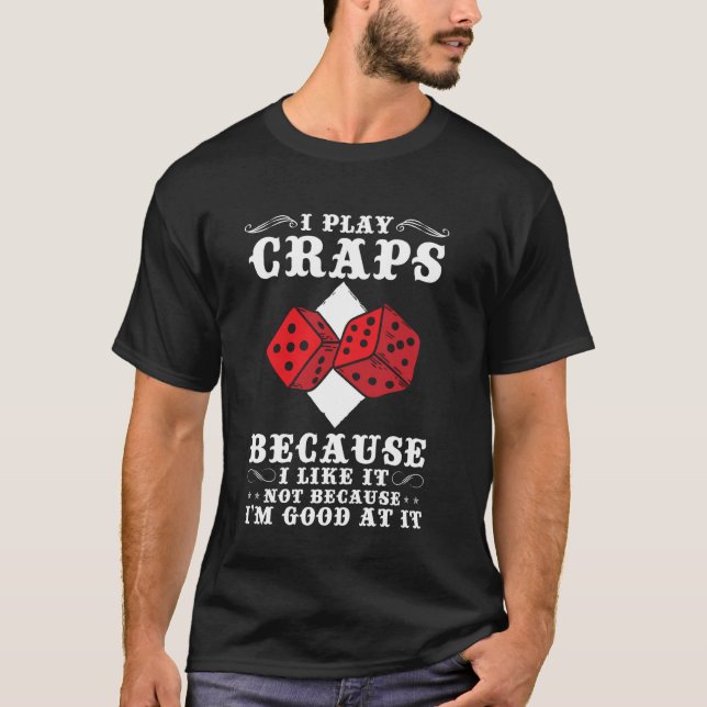 Camiseta Eu jogo o jogo de dados Craps (Frente)