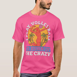 Camiseta Eu Jogo Voleibol Para Queimar Jogador Do Exterior