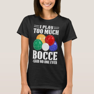 Camiseta Eu Joguei Muito Bocce Disse Que Ninguém Nunca Engr