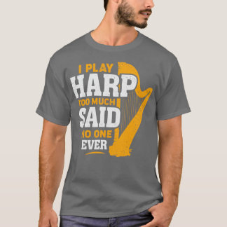 Camiseta Eu Joguei Muito Harp Disse Que Ninguém Nunca Aprov