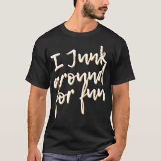 Camiseta Eu Junto Por Aí Para Divertir-Me Engraçado Junkin