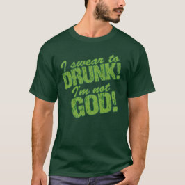 Camiseta Eu Juro para o Drunk que Não Sou Deus!